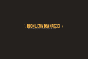 Rockujemy dla nadziei