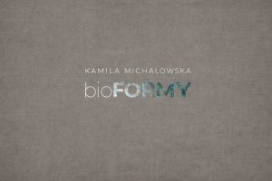 bioFORMY - Kamila Michałowska