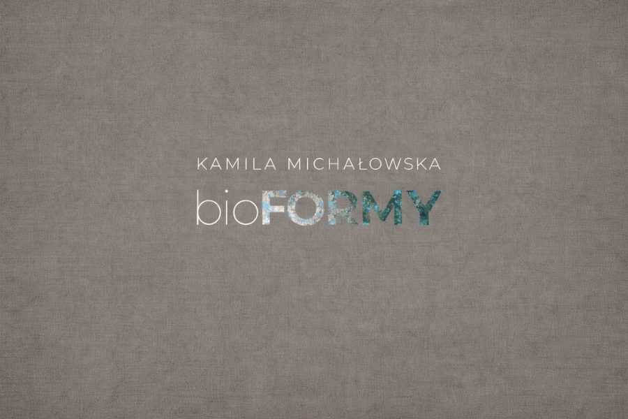 bioFORMY – Kamila Michałowska