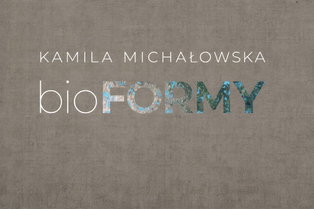 bioFORMY – Kamila Michałowska